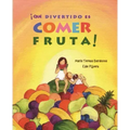 ¡Qué Divertido Es Comer Fruta! (Fun & Fruit)