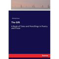 The Gift: A Book of Tales and Pencillings in Poetry and Prose