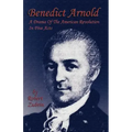 Benedict Arnold: A Drama of the American Revolution in Five Acts
