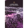 A Journey through Cosmic Consciousness