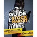 The Complete Guide to Stock Market Investing for Teens: Learn How to Save and Invest Money in the Market Now and Build a Wealthy Dream Future for Tomo