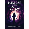 Purpose Kept Me Alive