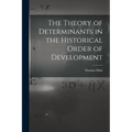 The Theory of Determinants in the Historical Order of Development