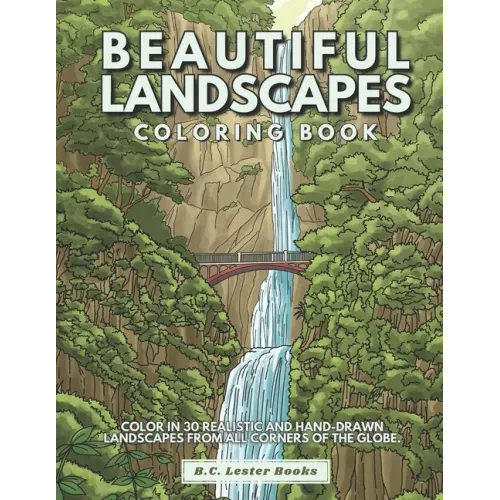 Beautiful Landscapes Coloring Book: Color In 30 Realistic And Tranquil Sceneries From Around The World.