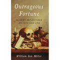 Outrageous Fortune: Gloomy Reflections on Luck and Life