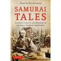 Samurai Tales: Courage, Fidelity, and Revenge in the Final Years of the Shogun