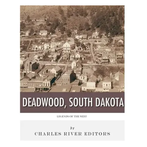 Legends of the West: Deadwood, South Dakota