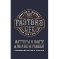 The Pastor's Life: Practical Wisdom from the Puritans