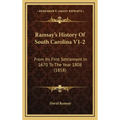 Ramsay's History Of South Carolina V1-2: From Its First Settlement In 1670 To The Year 1808 (1858)