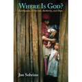 Where Is God?: Earthquake, Terrorism, Barbarity, and Hope