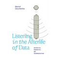 Listening in the Afterlife of Data: Aesthetics, Pragmatics, and Incommunication