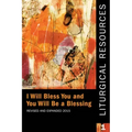 Liturgical Resources 1 Revised and Expanded: I Will Bless You and You Will Be a Blessing