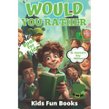 Would You Rather Book For Kids: St. Patrick's Day Edition Beautifully Illustrated - 200+ Interactive Silly Scenarios, Crazy Choices & Hilarious Situat