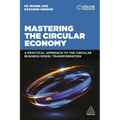 Mastering the Circular Economy: A Practical Approach to the Circular Business Model Transformation