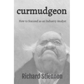 Curmudgeon: How to Succeed as an Industry Analyst