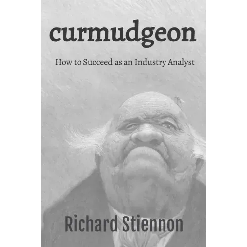 Curmudgeon: How to Succeed as an Industry Analyst