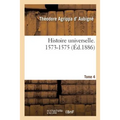 Histoire Universelle. 1573-1575 Tome 4