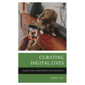 Curating Digital Lives: Consumer Cultures, Digital Platforms, and Everyday Practices