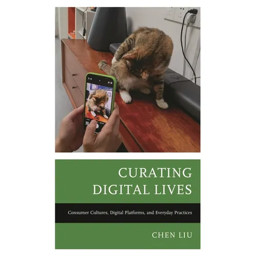 Curating Digital Lives: Consumer Cultures, Digital Platforms, and Everyday Practices