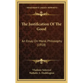 The Justification of the Good: An Essay on Moral Philosophy (1918)