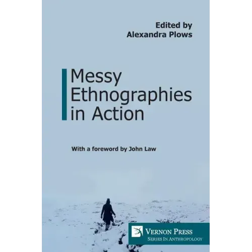 Messy Ethnographies in Action