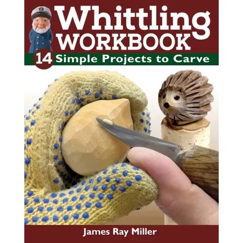 Whittling Workbook: 14 Simple Projects to Carve