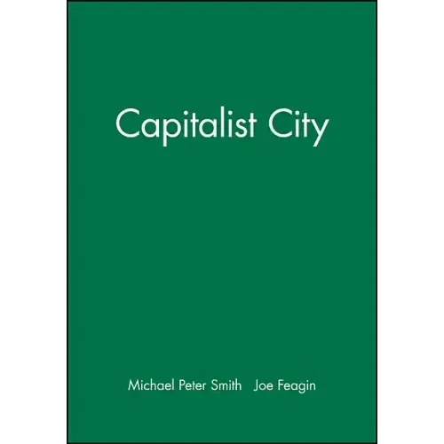 The Capitalist City: Global Restructuring and Community Politics