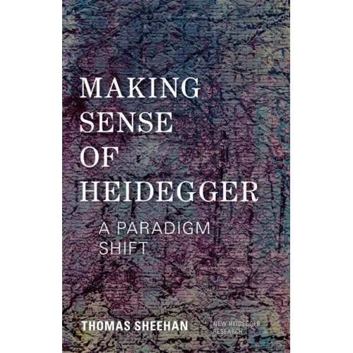 Making Sense of Heidegger: A Paradigm Shift