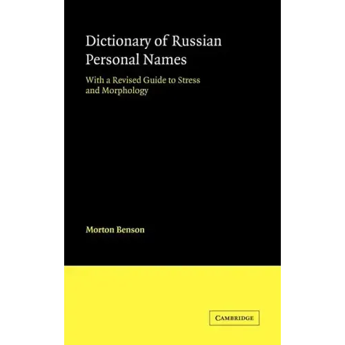 Dictionary of Russian Personal Names: With a Revised Guide to Stress and Morphology