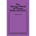 The Glorious World of Crowns, Kinks and Curls