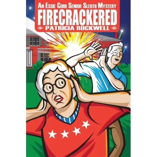 Firecrackered: An Essie Cobb Senior Sleuth Mystery
