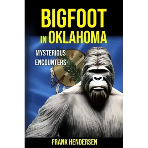 Bigfoot in Oklahoma: Mysterious Encounters