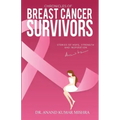 Chronicles Of Breast Cancer Survivors: Stories of Hope, Strength and Inspiration