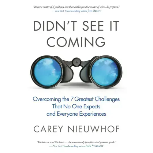 Didn't See It Coming: Overcoming the Seven Greatest Challenges That No One Expects and Everyone Experiences