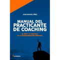 Manual del practicante de Coaching: El Arte y la Práctica de la Transformación Personal