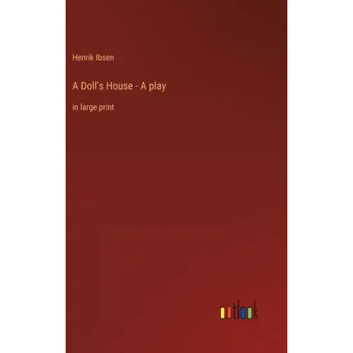 A Doll's House - A play: in large print
