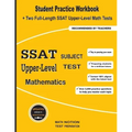 SSAT Upper-Level Subject Test Mathematics: Student Practice Workbook + Two Full-Length SSAT Upper-Level Math Tests