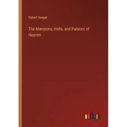 The Mansions, Halls, and Palaces of Heaven