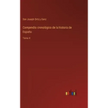 Compendio cronológico de la historia de España: Tomo 4