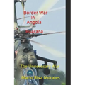 Border War in Angola Ruacana: The Unnecessary War