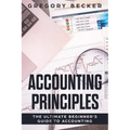 Accounting Principles: The Ultimate Beginner's Guide to Accounting
