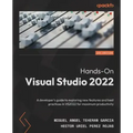 Hands-On Visual Studio 2022: A developer's guide to exploring new features and best practices in VS2022 for maximum productivity
