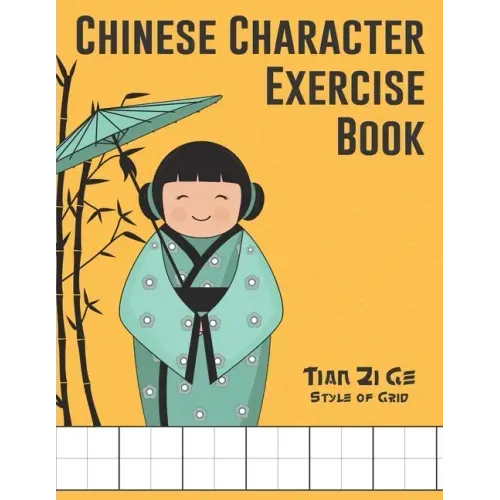 Chinese Character Exercise Book (Tian Zi Ge Style of Grid): Practice Notebook for Writing Chinese Characters (page size 8.5x11, 106 pages for writing,