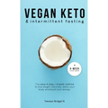 Vegan Keto & Intermittent Fasting: The easy 4-step / 4-week method to lose weight, detox your body and boost your energy! [Includes: 4-Week Meal Plan