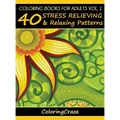 Coloring Books For Adults Volume 1: 40 Stress Relieving And Relaxing Patterns