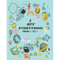 I Spy Everything: Puzzle Book For Kids, from A to Z Fun Guessing Game for kids Toddlers of Different Ages 2 to 6 year old, Pre-School Ac
