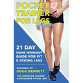 Pocket Trainer For Legs at Home: 21 Day Home Workout Guide For Strong and Fit Legs Right At Home