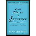 How to Write a Sentence: And How to Read One