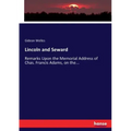 Lincoln and Seward: Remarks Upon the Memorial Address of Chas. Francis Adams, on the...