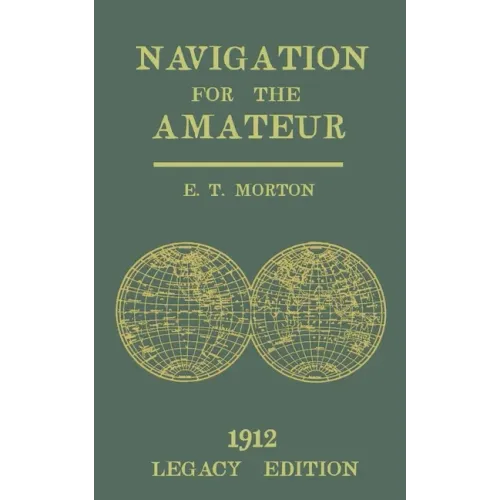 Navigation for the Amateur (Legacy Edition): A Manual on Traditional Navigation on Water and Land by Star and Sun Observation